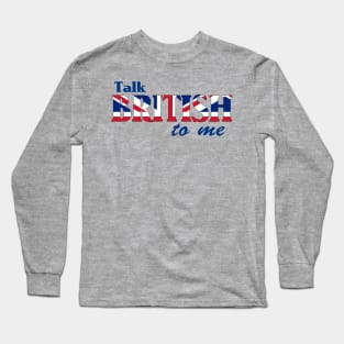 Talk British To Me 2 Long Sleeve T-Shirt